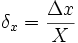  \delta_x =\frac{ \Delta x}{X} 