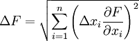  \Delta F = \sqrt{\sum_{i=1}^n \left(\Delta x_i \frac{\partial F}{\partial x_i}\right)^2} 